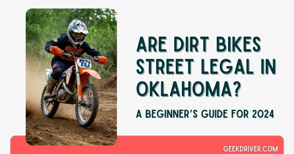 Are Dirt Bikes Street Legal in Oklahoma - GeekDriver.com