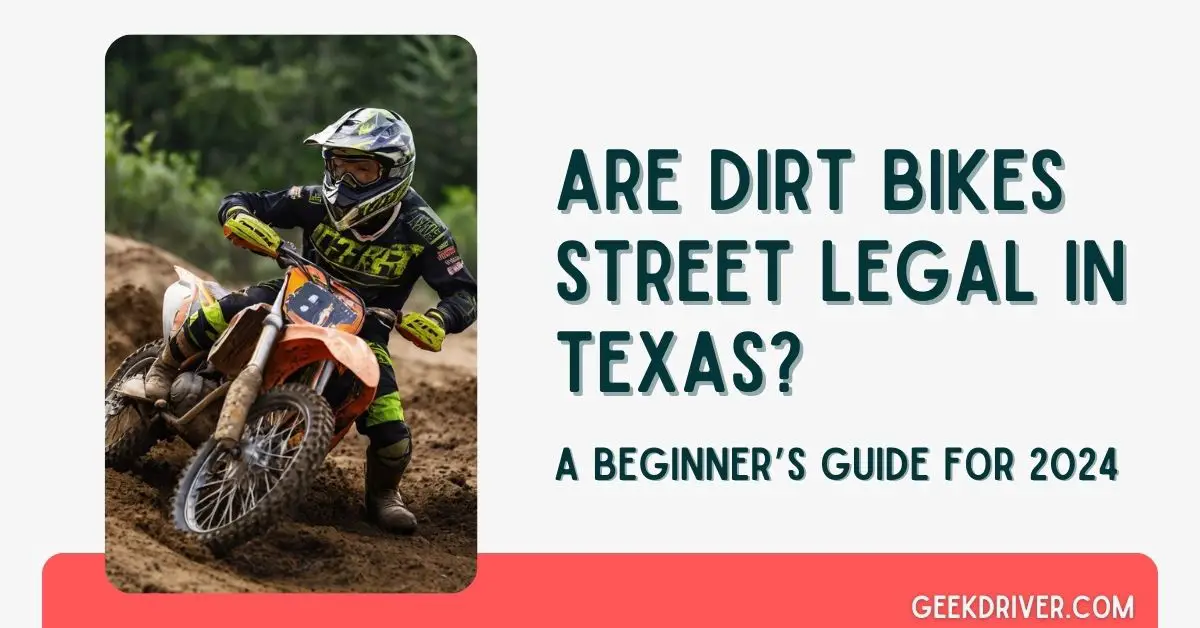 Are Dirt Bikes Street Legal in Texas - GeekDriver.com