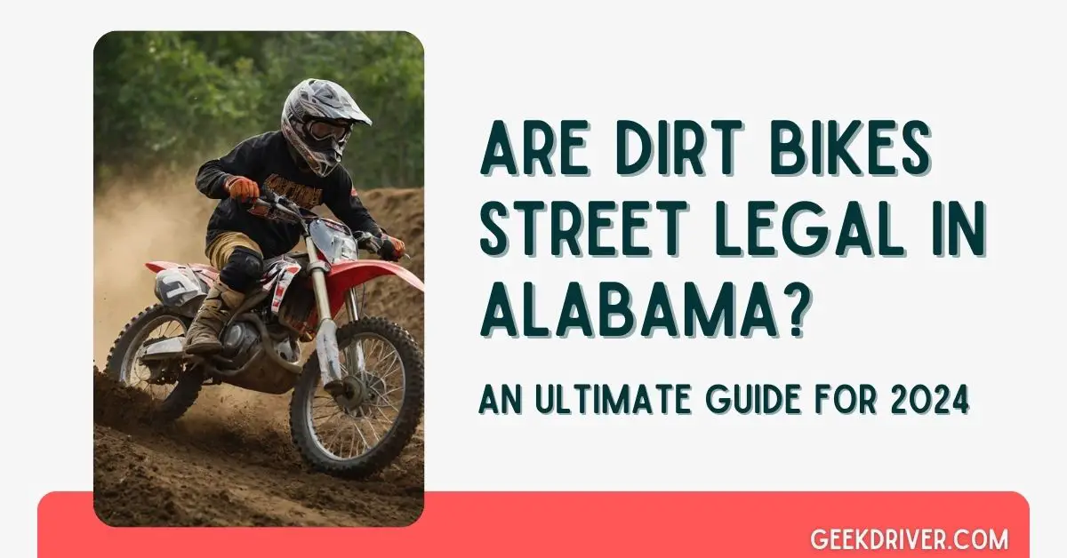 Are Dirt Bikes Street Legal in Alabama - GeekDriver