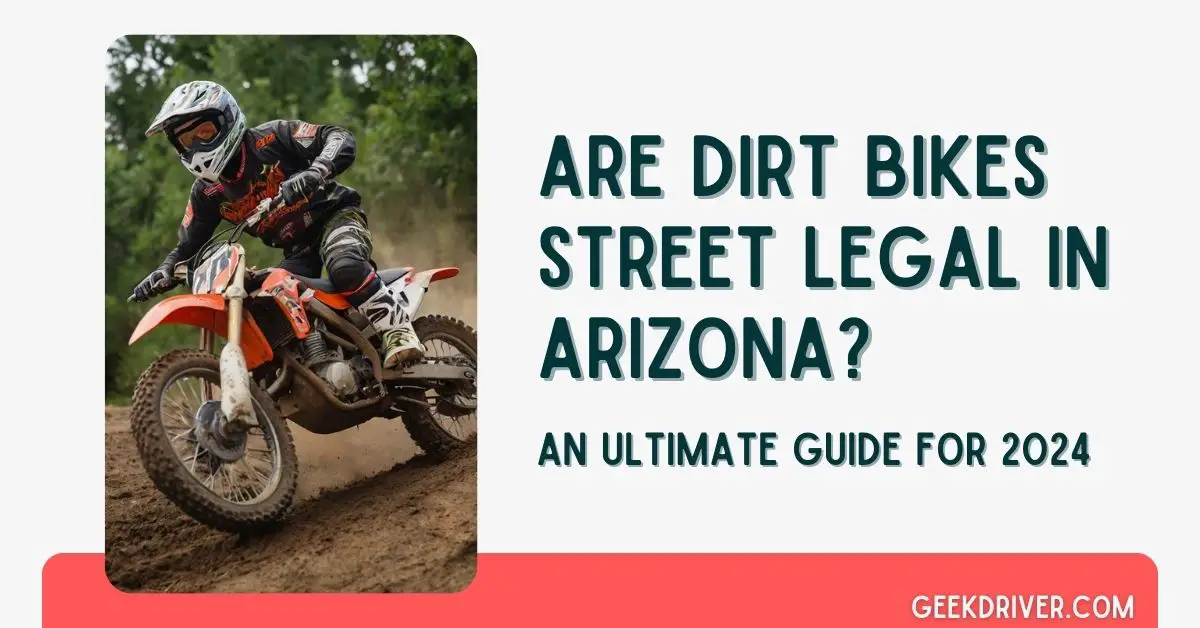 Are Dirt Bikes Street Legal in Arizona - GeekDriver