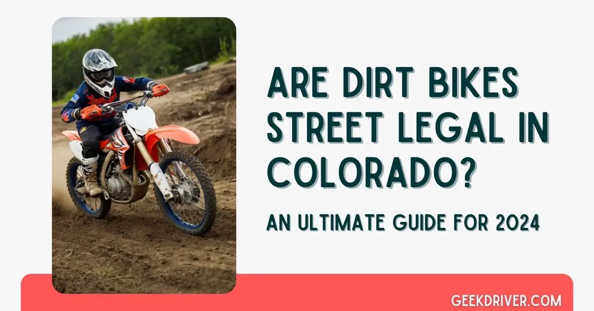 Are Dirt Bikes Street Legal in Colorado - GeekDriver