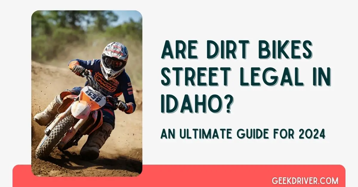 Are Dirt Bikes Street Legal in Idaho - GeekDriver