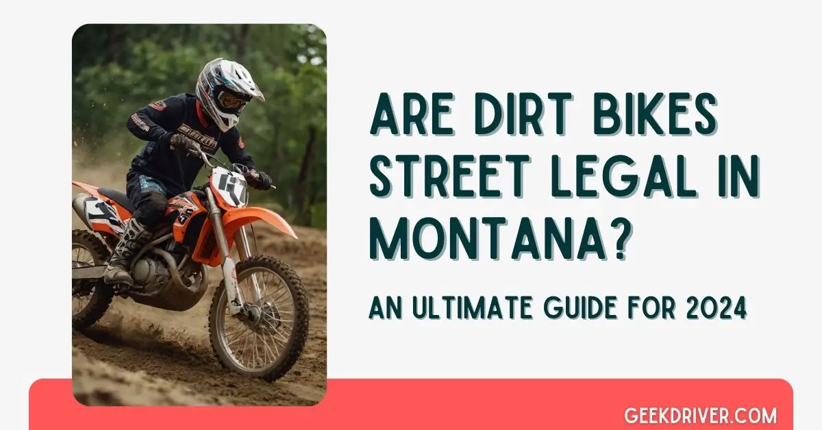 Are Dirt Bikes Street Legal in Montana - GeekDriver